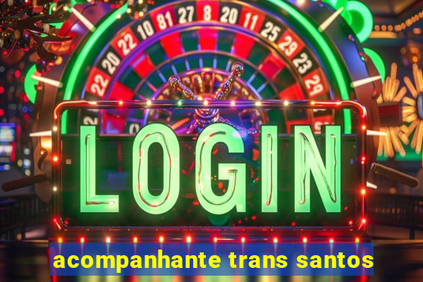 acompanhante trans santos